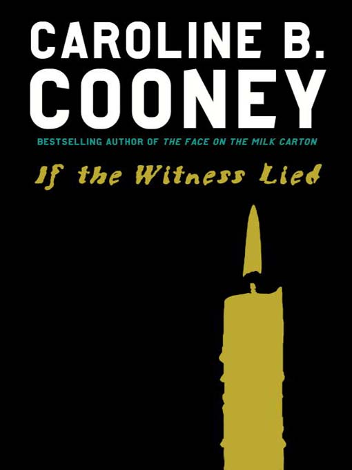 Title details for If the Witness Lied by Caroline B. Cooney - Available